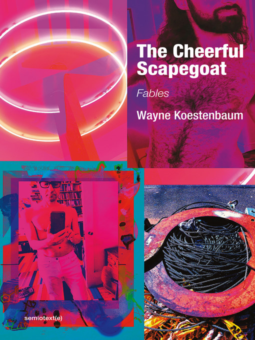 Title details for The Cheerful Scapegoat by Wayne Koestenbaum - Available